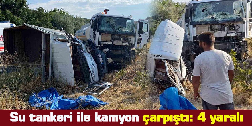 Su tankeri ile kamyon çarpıştı: 4 yaralı