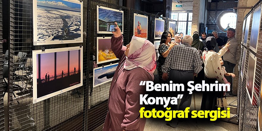 Konya’da Dünya Fotoğrafçılık Günü’ne özel “Benim Şehrim Konya” fotoğraf sergisi