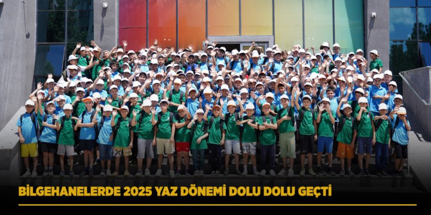 Bilgehanelerde 2025 Yaz Dönemi Dolu Dolu Geçti