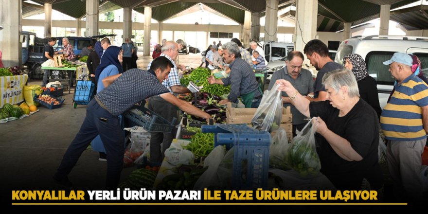 Konyalılar Yerli Ürün Pazarı İle Taze Ürünlere Ulaşıyor