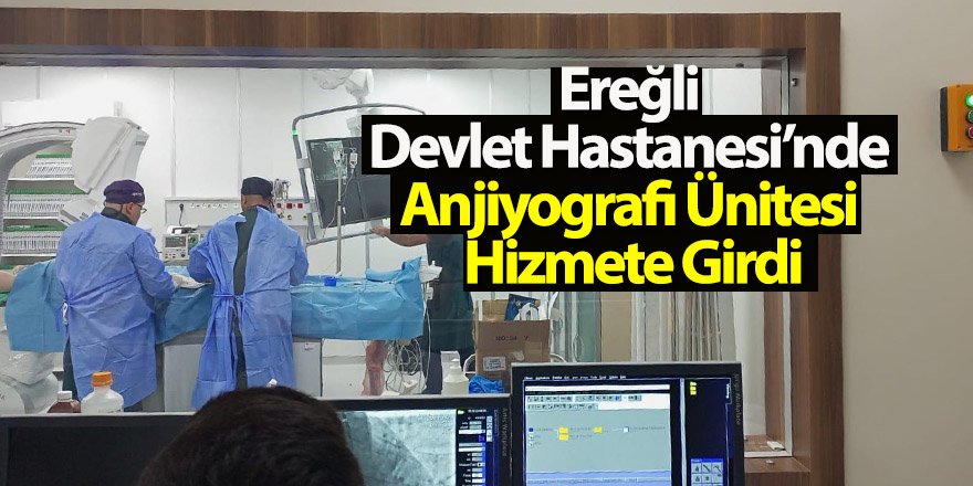Ereğli Devlet Hastanesi’nde Anjiyografi Ünitesi Hizmete Girdi