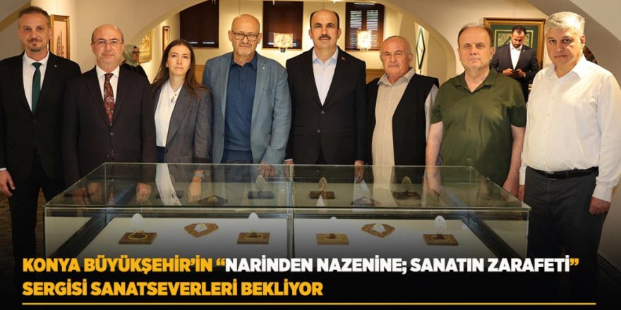 Konya Büyükşehir’in “Narinden Nazenine; Sanatın Zarafeti” Sergisi Sanatseverleri Bekliyor