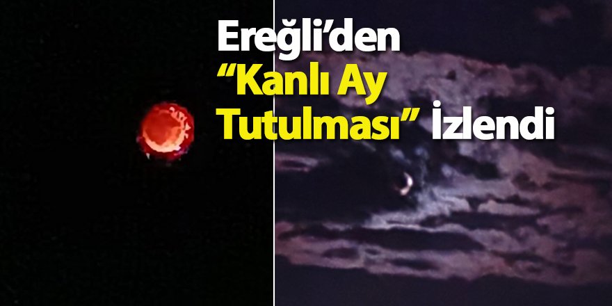 Ereğli’den “Kanlı Ay Tutulması” İzlendi