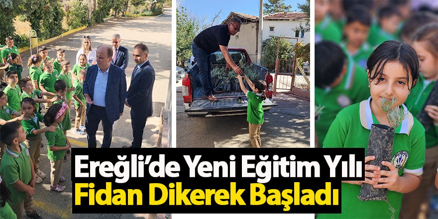 Ereğli’de Yeni Eğitim Yılı Fidan Dikerek Başladı