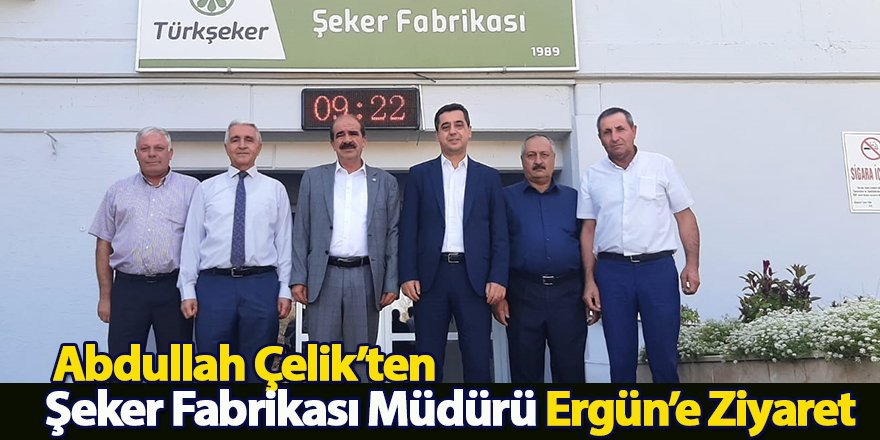 Abdullah Çelik’ten Şeker Fabrikası Müdürü Ergün’e Ziyaret