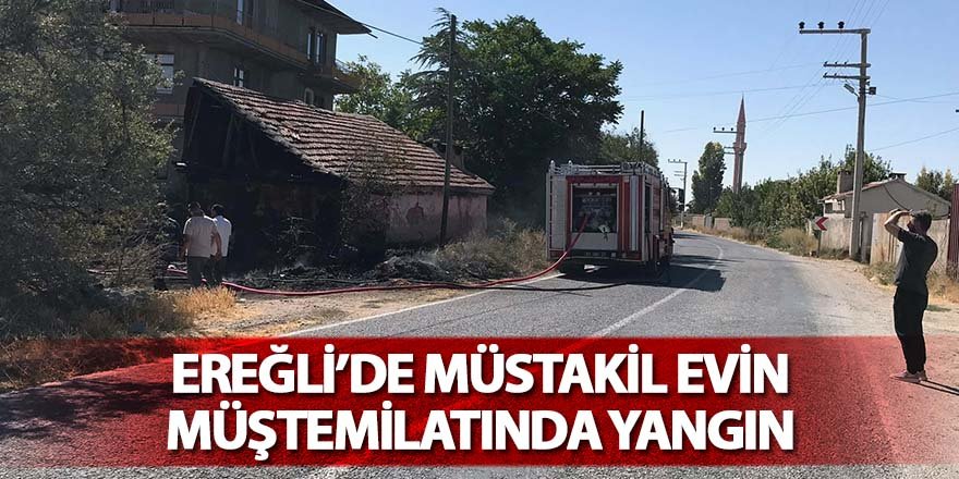 EREĞLİ’DE MÜSTAKİL EVİN MÜŞTEMİLATINDA YANGIN
