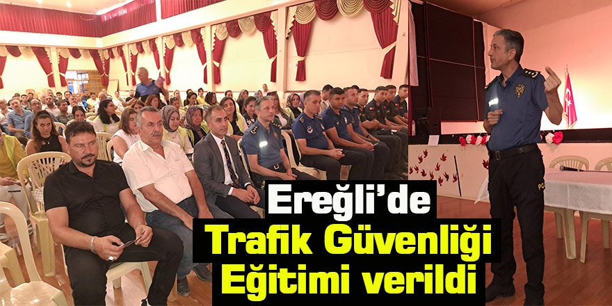 Ereğli’de Öğrenci Servisleri ve Rehber Personellere Trafik Güvenliği Eğitimi verildi