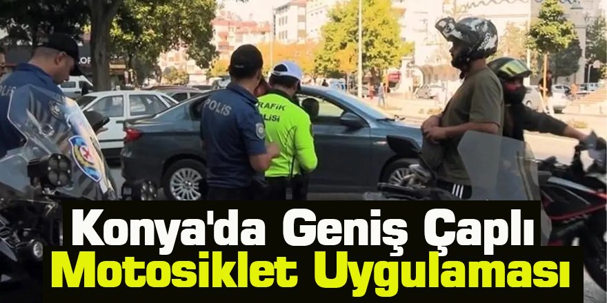 Konya'da Geniş Çaplı Motosiklet Uygulaması: Çalıntı Motosikletler Ele Geçirildi