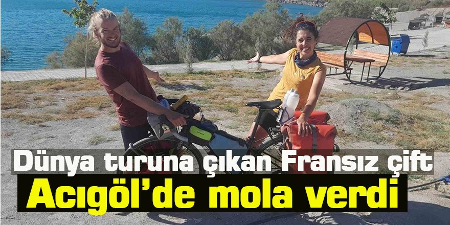 Dünya turuna çıkan Fransız çift Acıgöl’de mola verdi