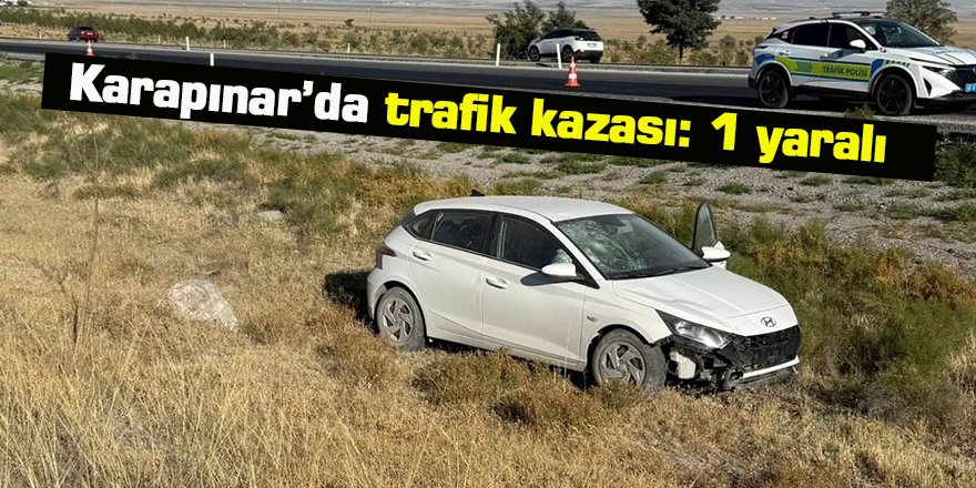 Karapınar’da trafik kazası: 1 yaralı