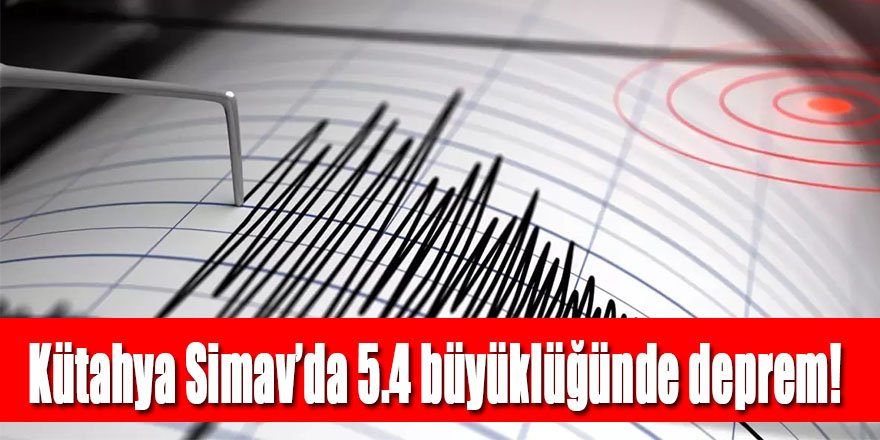 Kütahya Simav'da 5.4 büyüklüğünde deprem!