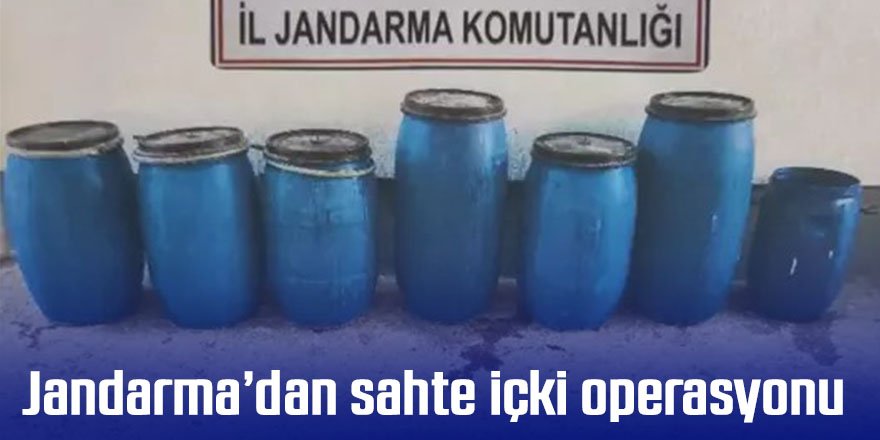 Jandarma’dan sahte içki operasyonu