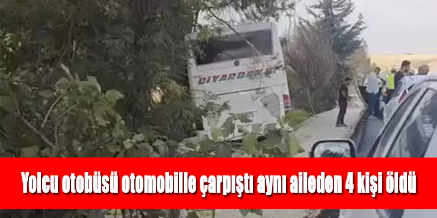 Yolcu otobüsü otomobille çarpıştı aynı aileden 4 kişi öldü