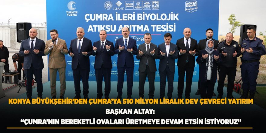 Konya Büyükşehir’den Çumra’ya 510 Milyon Liralık Dev Çevreci Yatırım