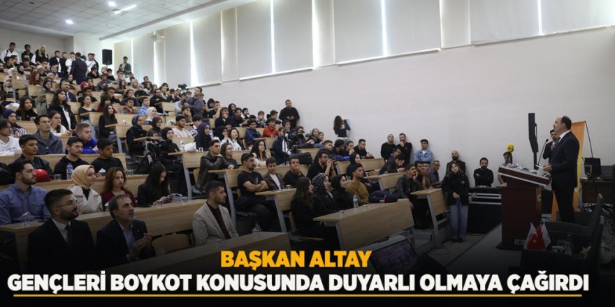 Başkan Altay Gençleri Boykot Konusunda Duyarlı Olmaya Çağırdı