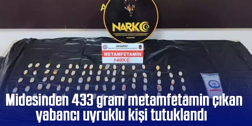 Midesinden 433 gram metamfetamin çıkan kişi tutuklandı