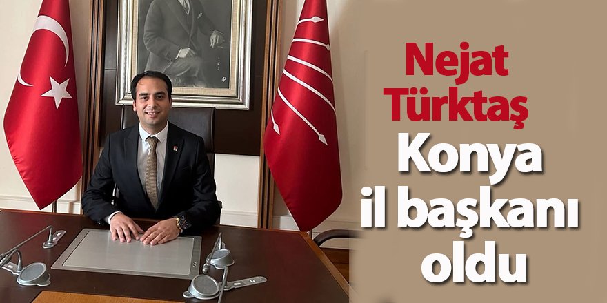 Nejat Türktaş Konya il başkanı oldu