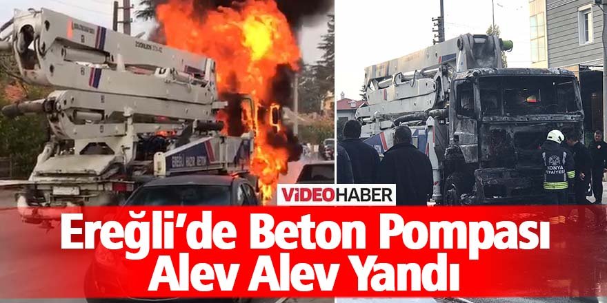 Ereğli’de Beton Pompası Alev Aldı