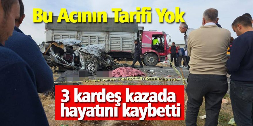 Aksaray’da Feci Kaza: 3 Kardeş Hayatını Kaybetti