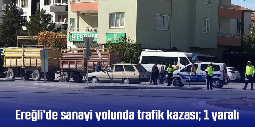 Ereğli’de sanayi yolunda trafik kazası; 1 yaralı