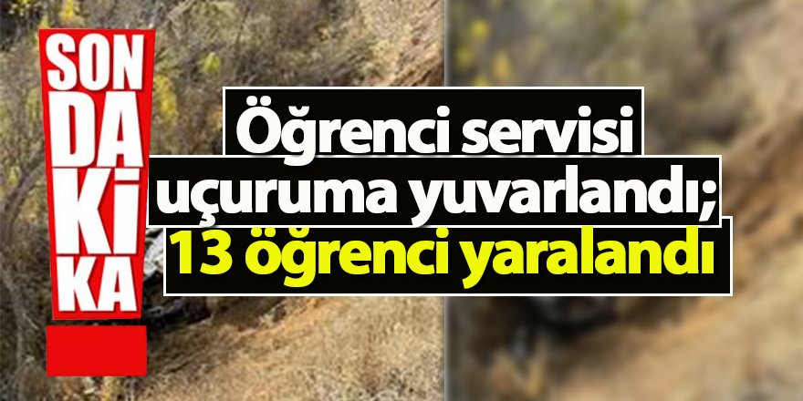 Öğrenci servisi uçuruma yuvarlandı; 13 öğrenci yaralandı