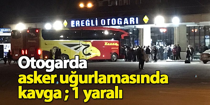Otogarda asker uğurlamasında kavga ; 1 yaralı