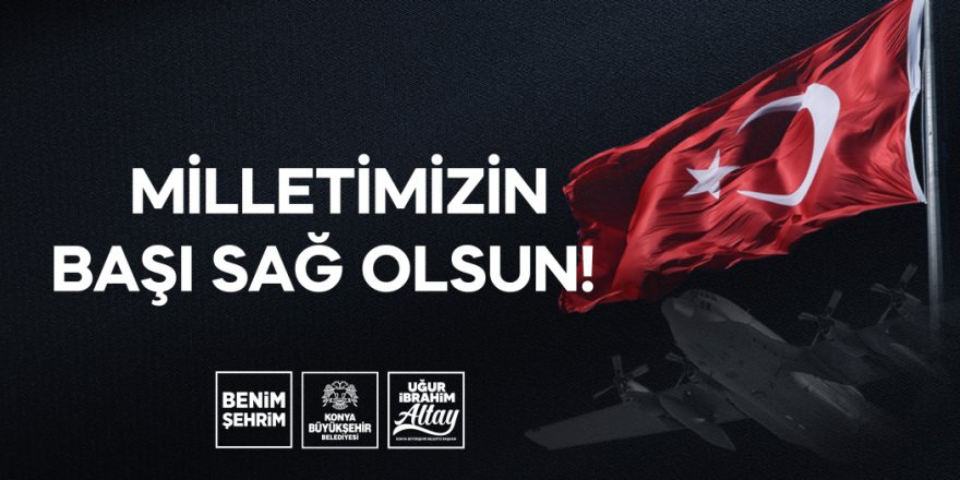 MİLLETİMİZİN BAŞI SAĞ OLSUN