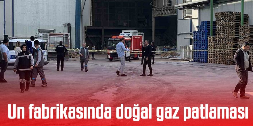 Un fabrikasında doğal gaz patlaması