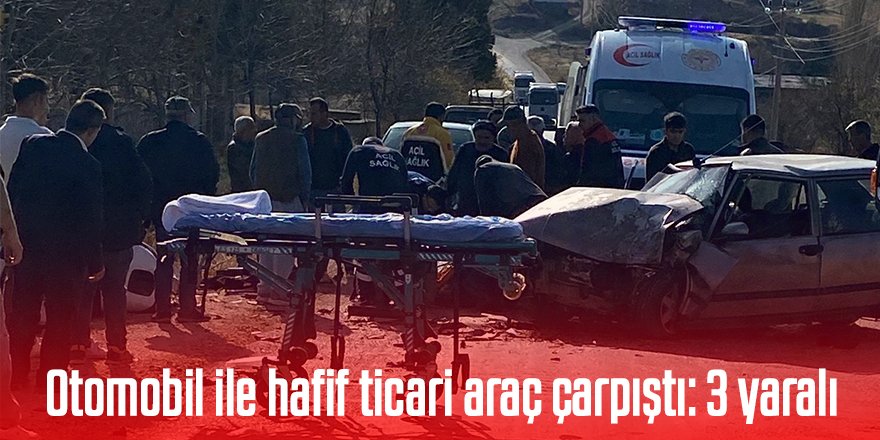 Otomobil ile hafif ticari araç çarpıştı: 3 yaralı
