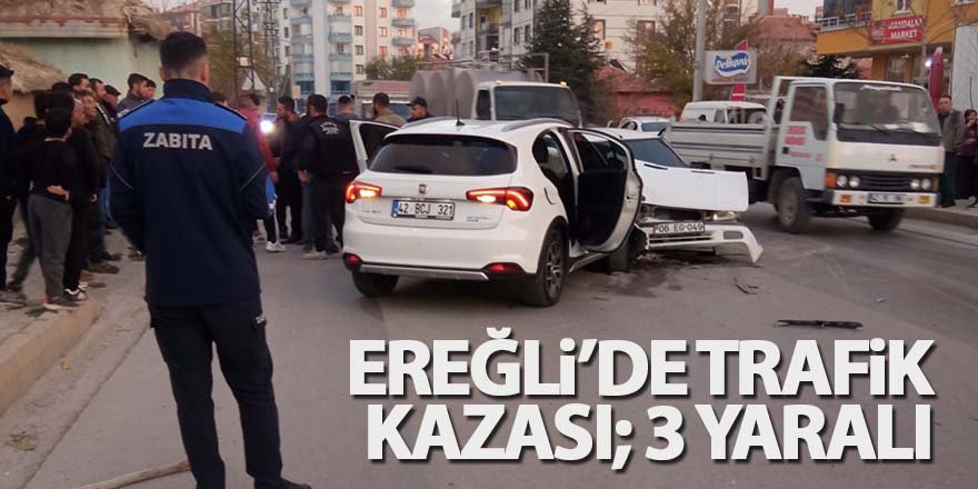 Ereğli’de trafik kazası; 3 yaralı