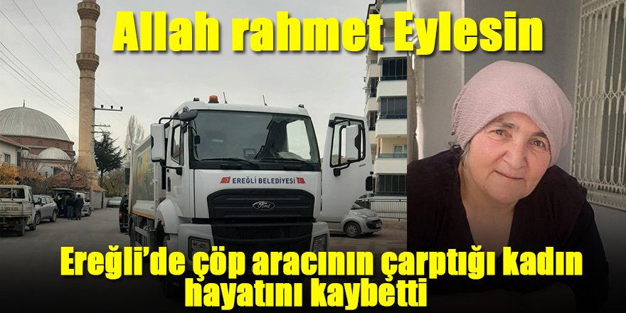 Ereğli’de çöp aracının çarptığı,Peyman Çetinkaya üzücü kazada hayatını kaybetti