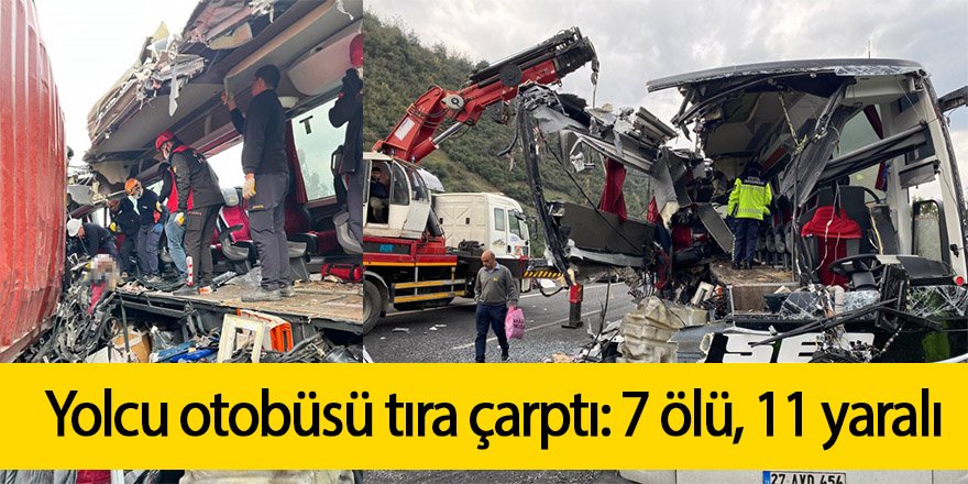  Yolcu otobüsü tıra çarptı: 7 ölü, 11 yaralı
