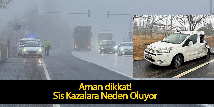 Sis Kazalara Neden Oluyor!