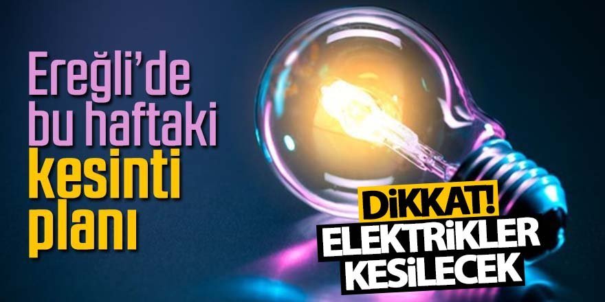 Ereğli'de Elektrik Kesintisi Birçok Mahalle Etkilenecek