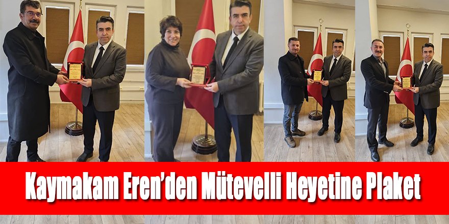 Kaymakam Eren’den Mütevelli Heyetine Plaket