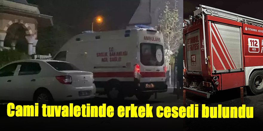 Cami tuvaletinde erkek cesedi bulundu