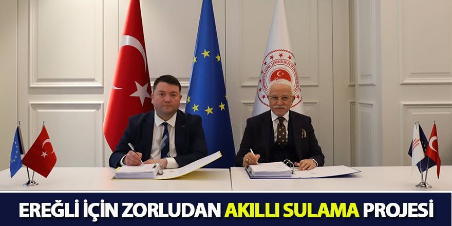 EREĞLİ İÇİN ZORLUDAN AKILLI SULAMA PROJESİ