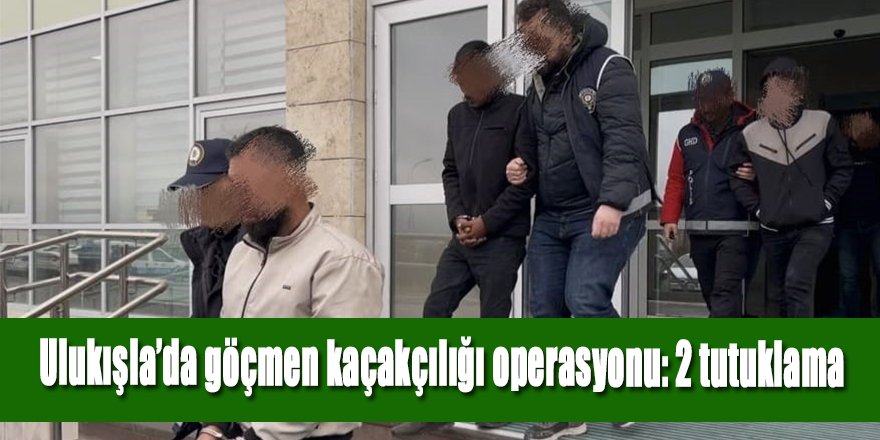 Ulukışla’da göçmen kaçakçılığı operasyonu: 2 tutuklama