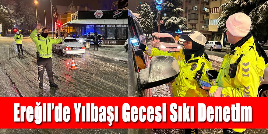 Ereğli’de Yılbaşı Gecesi Sıkı Denetim
