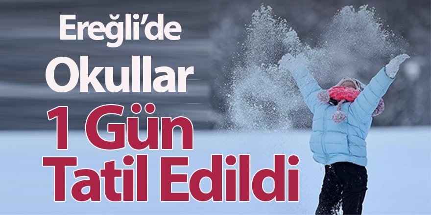 Ereğli’de Eğitime Kar Engeli: Okullar 1 Gün Tatil Edildi
