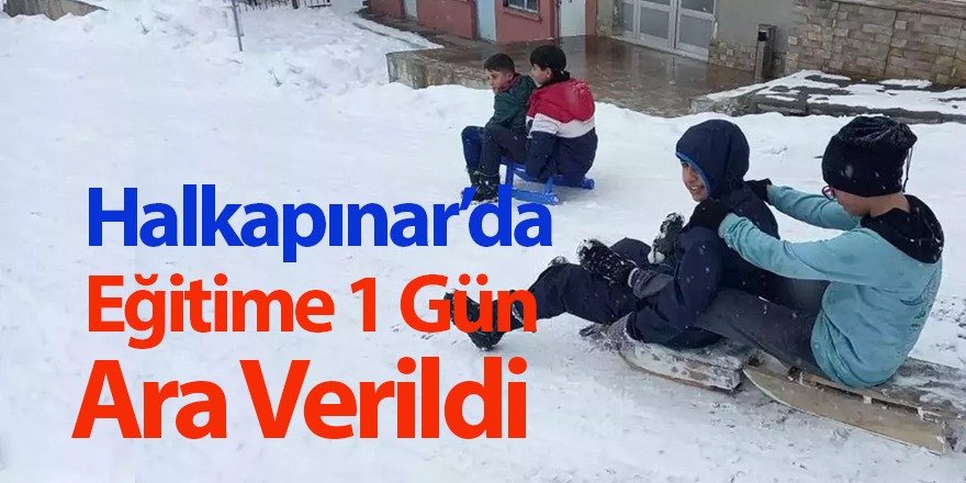 Halkapınar’da Eğitime 1 Gün Ara Verildi