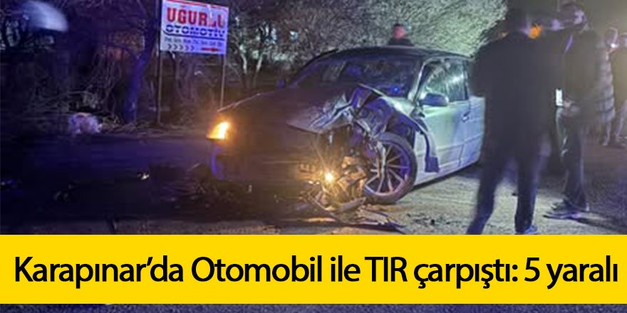 Karapınar’da Otomobil ile TIR çarpıştı:5 yaralı