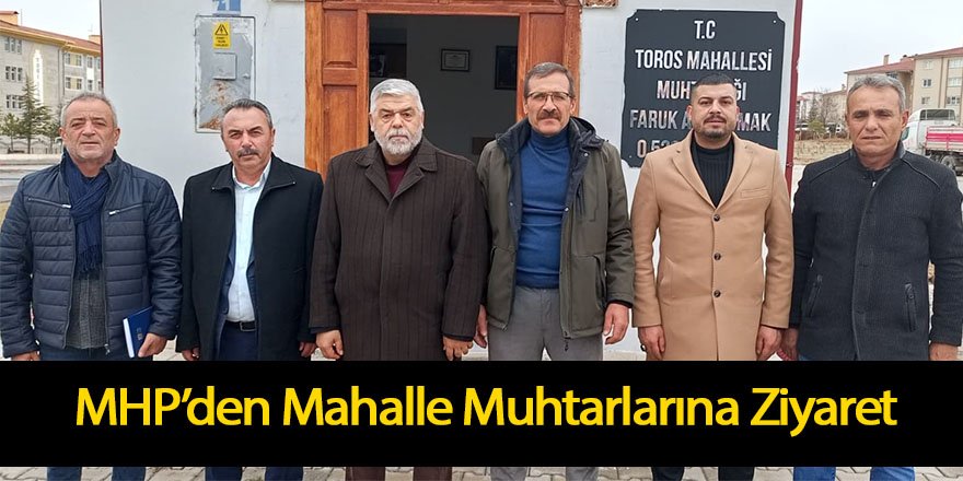 MHP’den Mahalle Muhtarlarına Ziyaret