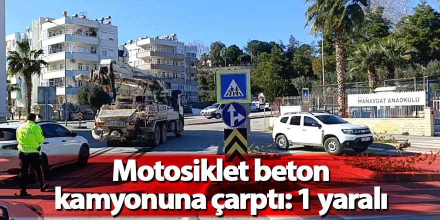 Motosiklet beton kamyonuna çarptı: 1 yaralı