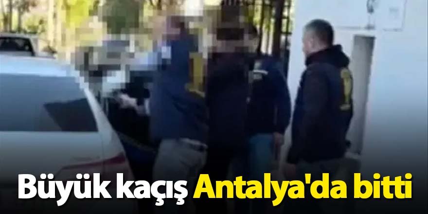 Büyük kaçış Antalya'da bitti