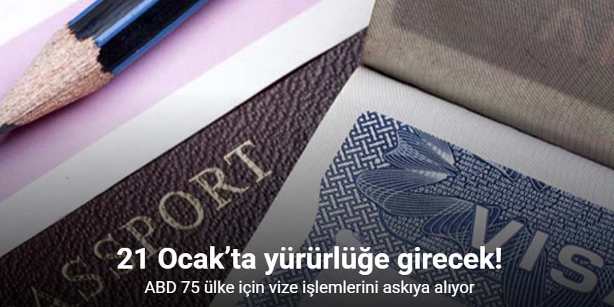 ABD Dışişleri Bakanlığı 75 ülke için vize işlemlerini askıya aldı