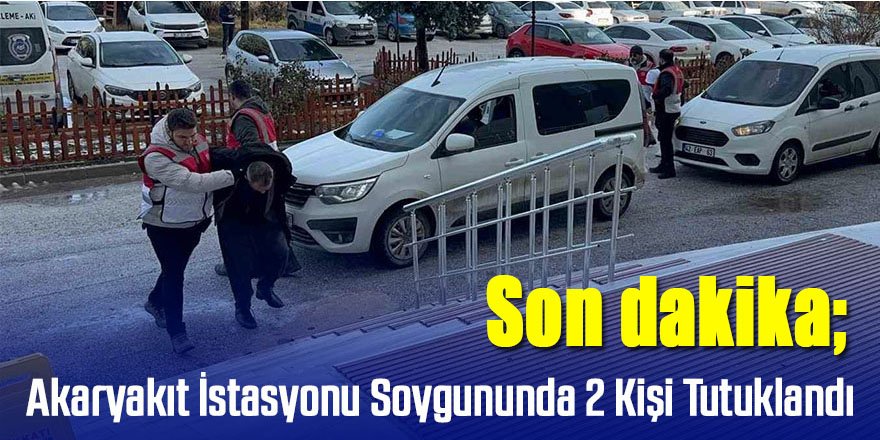 Akaryakıt İstasyonu Soygununda 2 Kişi Tutuklandı