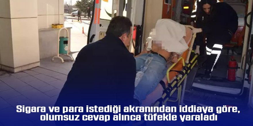 Sigara ve para istediği akranından iddiaya göre, olumsuz cevap alınca tüfekle yaraladı