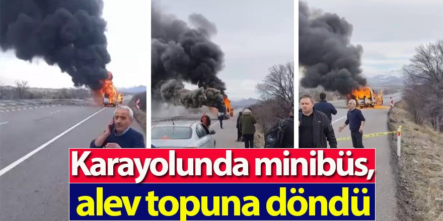 Karayolunda minibüs, alev topuna döndü