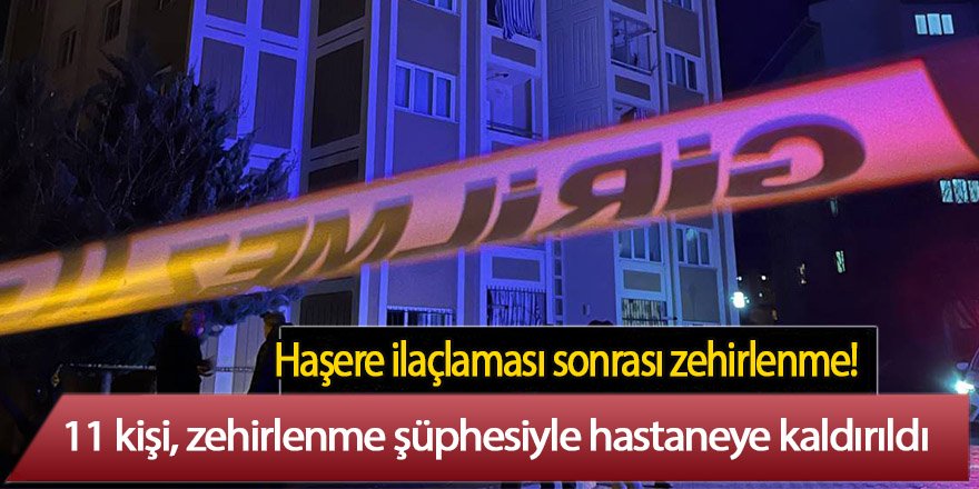 11 kişi, zehirlenme şüphesiyle hastaneye kaldırıldı